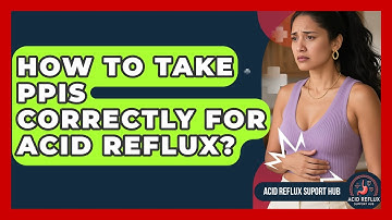 How To Take PPIs Correctly For Acid Reflux? - Acid Reflux Support Hub