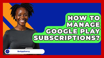 How To Manage Google Play Subscriptions? - Be App Savvy