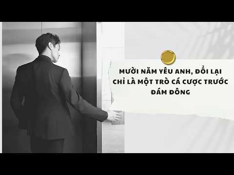 Truyện Full | Mười Năm Yêu Anh, Đổi Lại Chỉ Là Một Trò Cá Cược Trước Đám Đông | Xuân Xuân Audio
