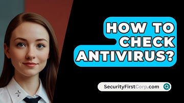 How To Check Antivirus? - SecurityFirstCorp.com