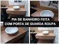 🛠DIY: PIA DE BANHEIRO FEITA COM PORTAS DE GUARDA ROUPA| Samira Aires