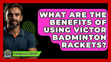 What Are The Benefits Of Using Victor Badminton Rackets? - The Racket Xpert