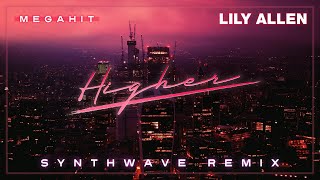 Lily Allen - Higher (Megahit synthwave remix)