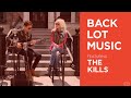 The Kills Live “Hum For Your Buzz” Backlot Music