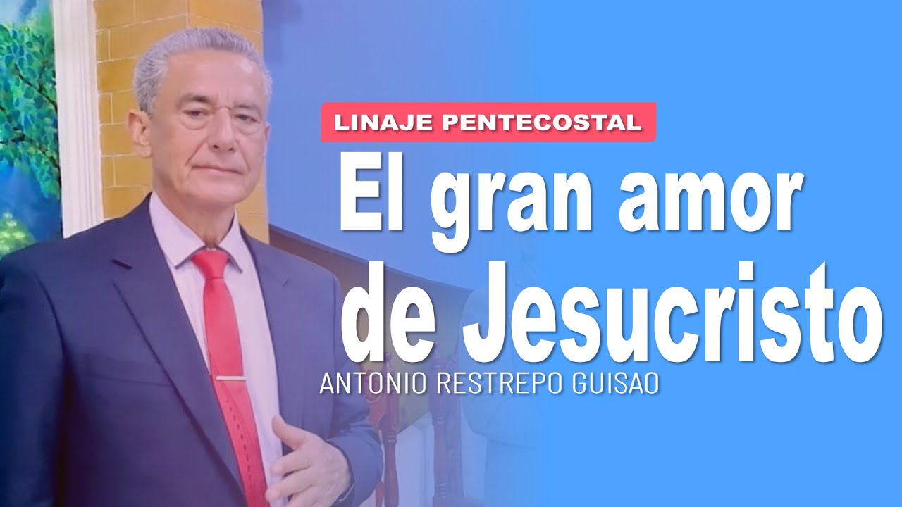🔴 El gran amor de Jesucristo | Antonio Restrepo Guisao 🎥