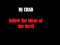 Dj crab  follow the ideas of the devil