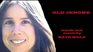 Video thumbnail of "Kate Wolf OLD JEROME with lyrics below"