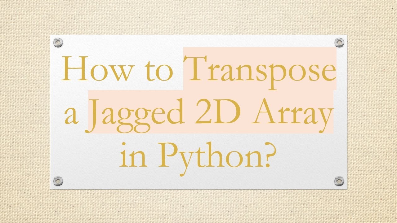 How to Transpose a Jagged 2D Array in Python? - YouTube
