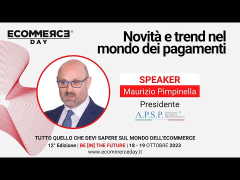 EcommerceDay e le novità e trend nel mondo dei pagamenti: Maurizio Pimpinella - Presidente - APSP