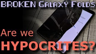 Broken Galaxy Fold Are We Being Hypocrites?