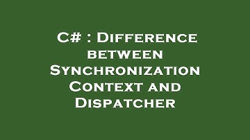 C# : Difference between Synchronization Context and Dispatcher