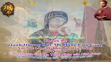 Thánh Lễ Kính Đức Mẹ Hằng Cứu Giúp 01/04/2017: Cầu Nguyện cho Ân, Thân Nhân của Nhà Dòng