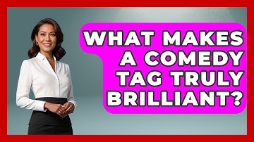 What Makes A Comedy Tag Truly Brilliant? - Open Mic Manual