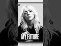 My Future......💯 #billieeilish