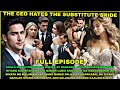 Full episode  the ceo hates the substitute bride  noahs tv