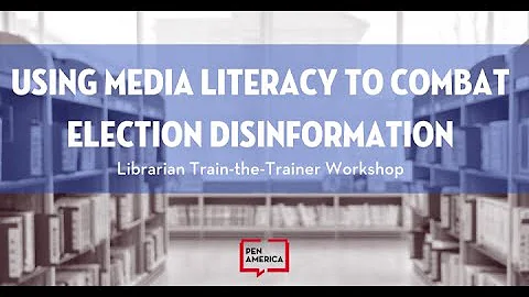 Using Media Literacy to Combat Election Disinformation: Librarian Train-the-Trainer Workshop
