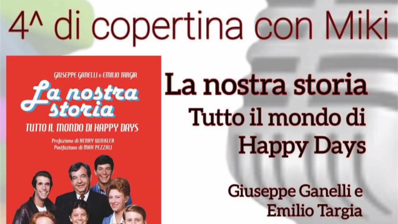 La nostra storia. tutto il mondo di Happy Days 