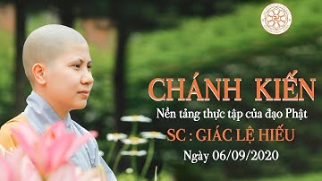 Chánh kiến - Nền tảng thực tập của đạo Phật - SC. Giác Lệ Hiếu