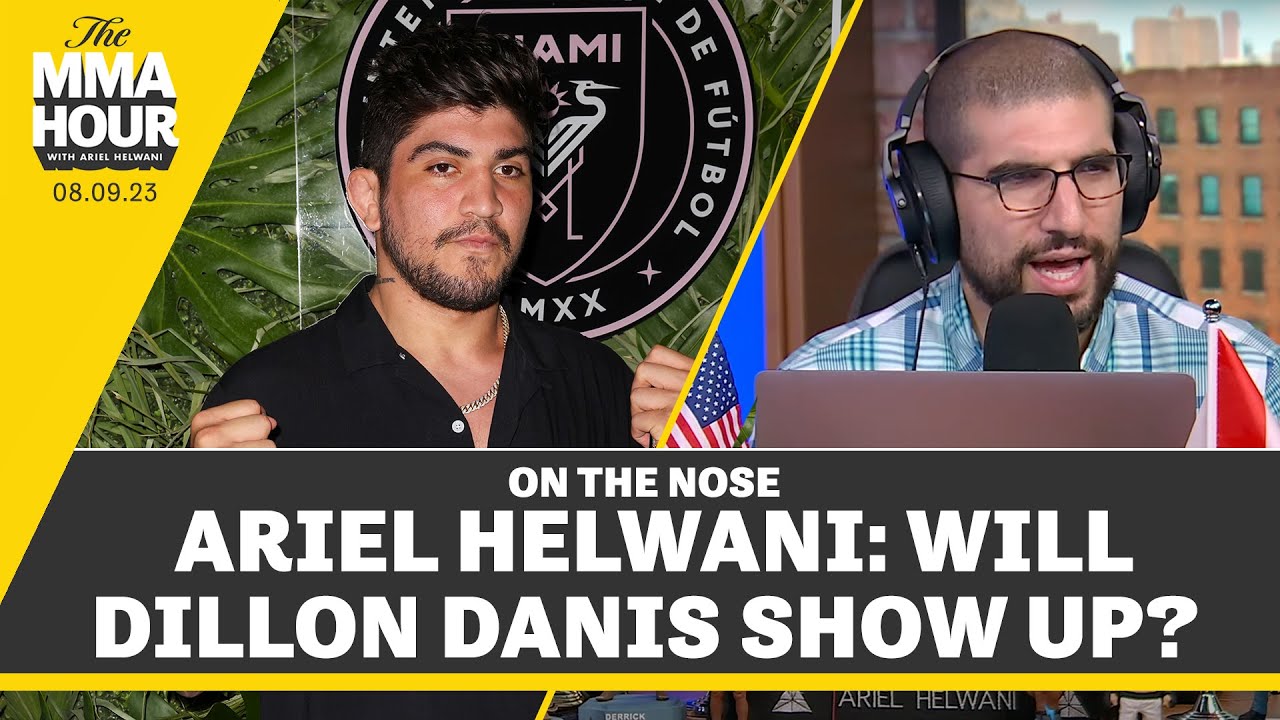 Ariel Helwani Will Dillon Danis Show Up? The MMA Hour YouTube