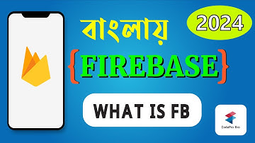 What Is Firebase ?  | Android Firebase Bangla Tutorial 2024 | Android Firebase Realtime Database 24