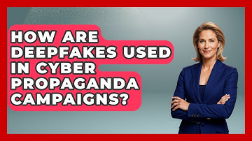 How Are Deepfakes Used In Cyber Propaganda Campaigns? - International Policy Zone