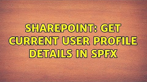 Sharepoint: Get current user profile details in spfx (2 Solutions!!)