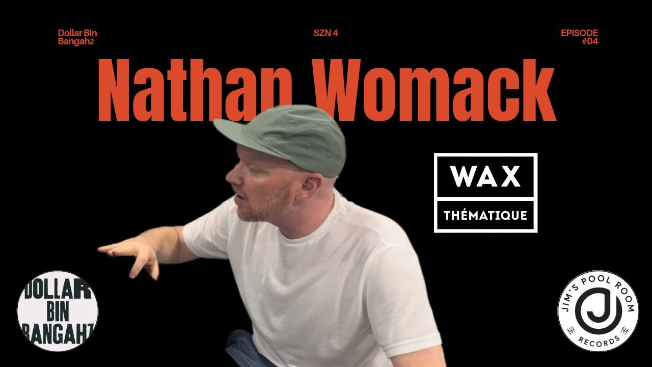 Dollar Bin Bangahz SZN 4 EP. 4 - Nathan Womack (Wax Thematique)