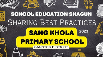 SANG KHOLA PRIMARY SCHOOL I Sharing Best Practices I School Education SHAGUN I 2023