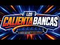 LOS CALIENTABANCAS / 16 DE JUNIO DE 2026