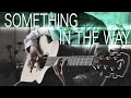 Nirvana - Something In The Way (The Batman OST) ⎥ Fat and heavy Baritone guitar cover [fingerstyle]
