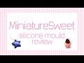 MiniatureSweet silicone mould review