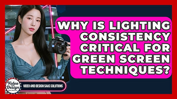 Why Is Lighting Consistency Critical For Green Screen Techniques? - Video And Design Saas Solutions