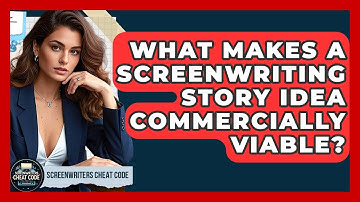What Makes A Screenwriting Story Idea Commercially Viable? - Screenwriter