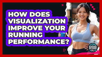 How Does Visualization Improve Your Running Performance? - Running Beyond Limits