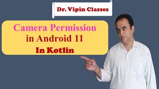 Camera Permission in Android 11 | Kotlin Android | Dr Vipin Classes