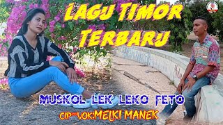 lagu Timor terbaru...MUSKOL LEK LEKO FETO cip/vok:MELKI MANEK..