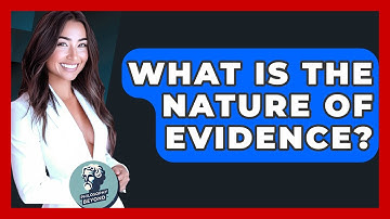 What Is The Nature Of Evidence? - Philosophy Beyond