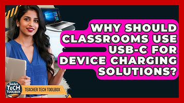 Why Should Classrooms Use USB-C For Device Charging Solutions? - Teacher Tech Toolbox