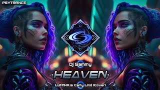 PSYTRANCE ◈ Dj Sammy - Heaven (LUM1NA & Carly Lind [Cover])