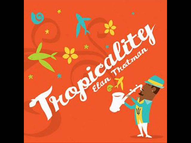 Elan Trotman - Tropicality