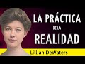 La prctica de la realidad  lillian dewaters  audiolibro