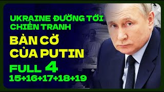 FULL 4: BÀN CỜ CỦA PUTIN | UKRAINE ĐƯỜNG TỚI CHIẾN TRANH