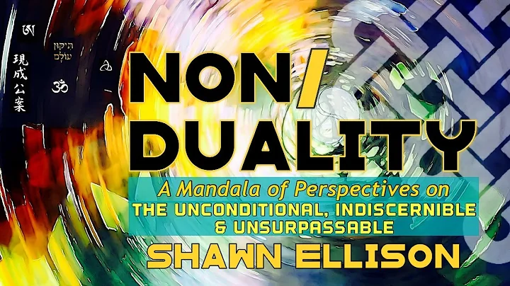 Nonduality (Ep. 6: Nonduality as the Revelation of...
