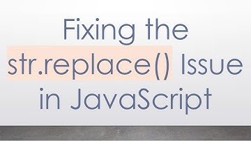 Fixing the str.replace() Issue in JavaScript