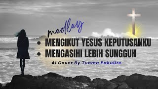 Download Lagu Mengikut Yesus Keputusanku - Mengasihi Lebih Sungguh (Cover by Tuama Pakuure) MP3