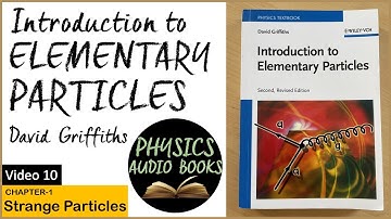 Introduction to elementary particles | David Griffiths | Chapter 1 | Strange Particles | Audio Books