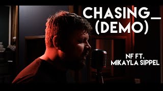 NF - Chasing_(Demo) ft. Mikayla Sippel (Cover by Atlus)