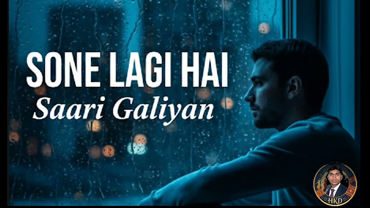 New best sad Sone lagi hai saari galiyan 