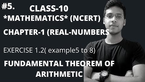 CLASS-10 Maths (NCERT). FUNDAMENTAL THEOREM of ARITHMETIC example 5 to 8. may 29 2021