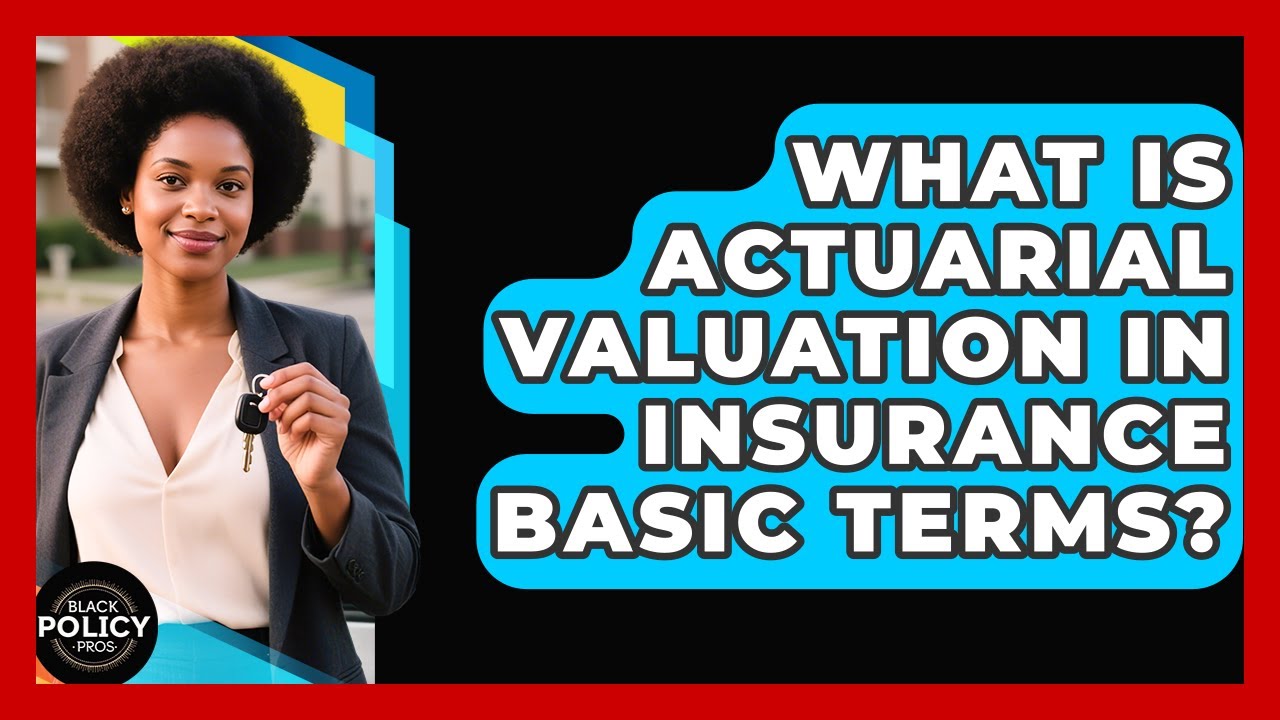 What Is Actuarial Valuation In Insurance Basic Terms? - Black Policy ...